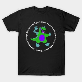 Sometimes I Just Want To Go "Rawr" And Smash Things (MD23QU007) T-Shirt